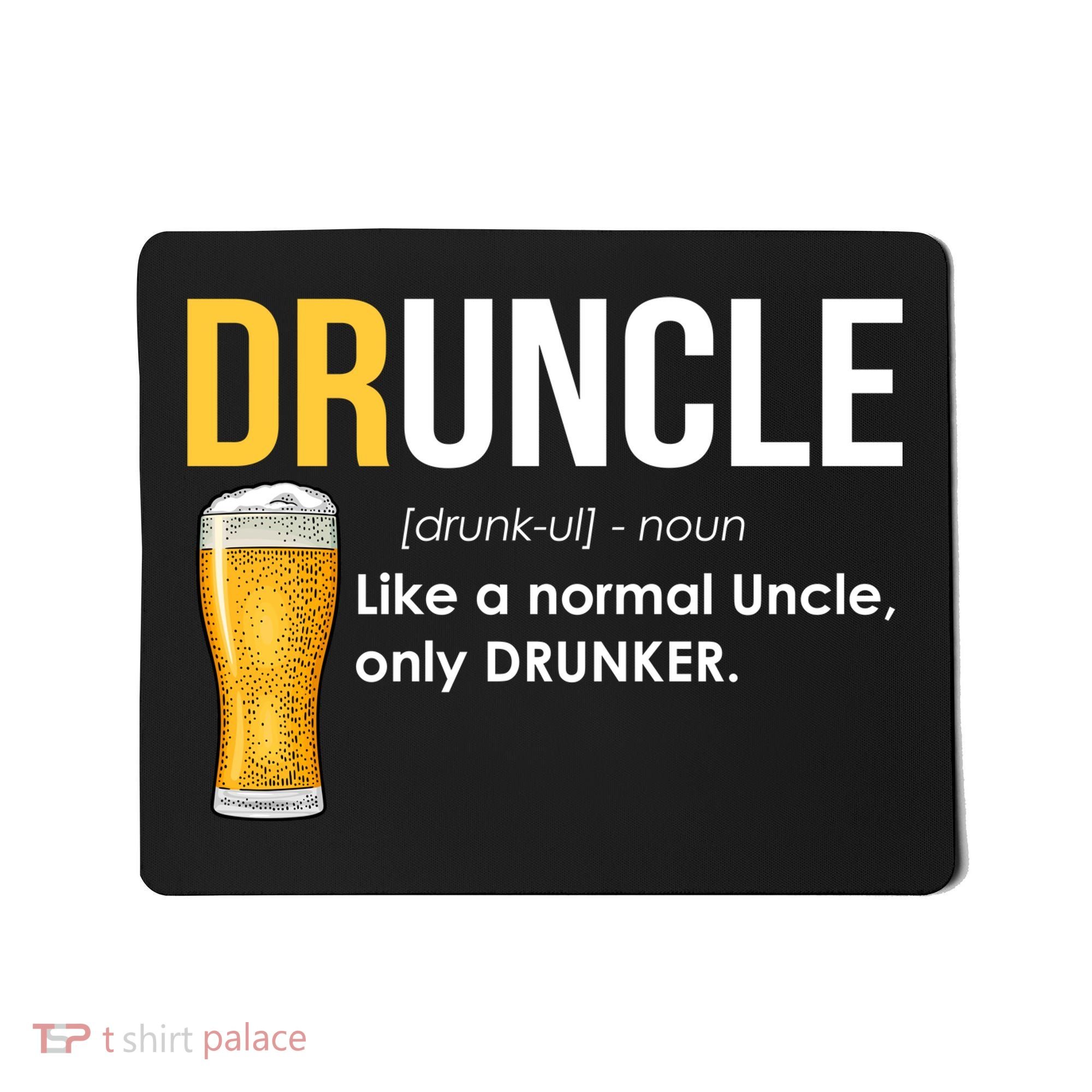 Druncle Like a Normal Uncle Only Drunker Mousepad
