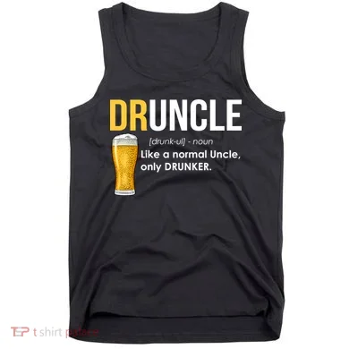 Druncle Like a Normal Uncle Only Drunker Tank Top