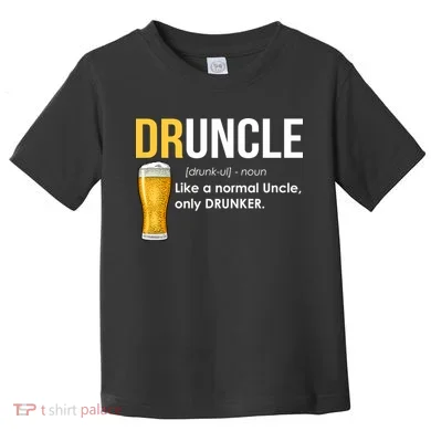 Druncle Like a Normal Uncle Only Drunker Toddler T-Shirt