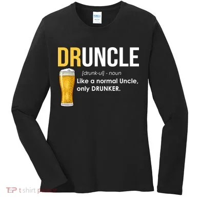 Druncle Like a Normal Uncle Only Drunker Women's Long Sleeve Shirt
