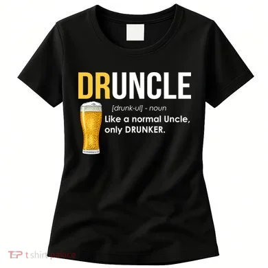 Druncle Like a Normal Uncle Only Drunker Women's T-Shirt