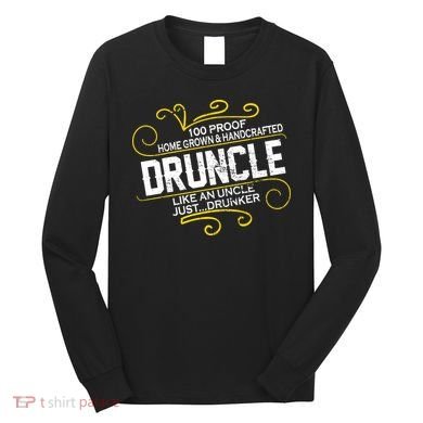 Druncle Like A Uncle Just Drunker Long Sleeve Shirt