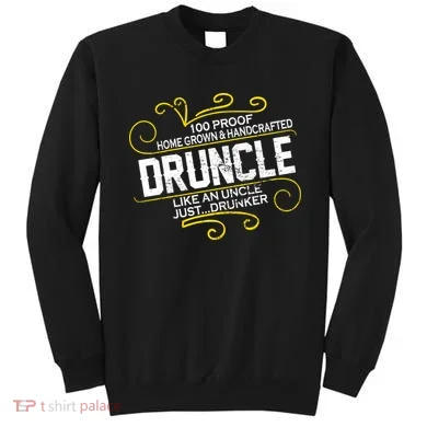 Druncle Like A Uncle Just Drunker Sweatshirt