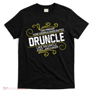 Druncle Like A Uncle Just Drunker T-Shirt