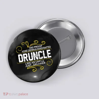 Druncle Like A Uncle Just Drunker Button