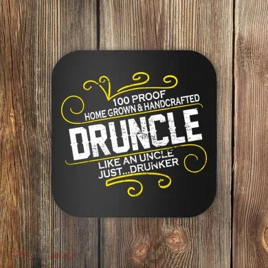 Druncle Like A Uncle Just Drunker Coaster