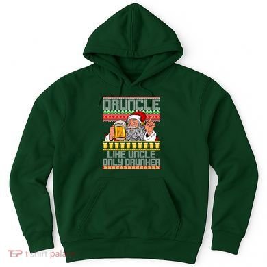 Druncle Like Uncle Only Drunker Ugly Christmas Hoodie