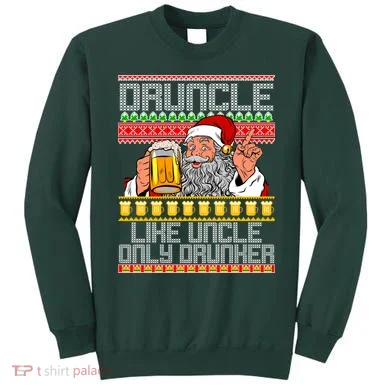 Druncle Like Uncle Only Drunker Ugly Christmas Sweatshirt