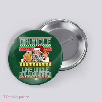 Druncle Like Uncle Only Drunker Ugly Christmas Button