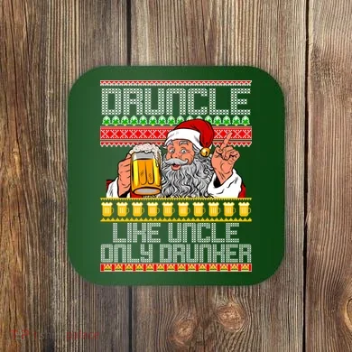 Druncle Like Uncle Only Drunker Ugly Christmas Coaster