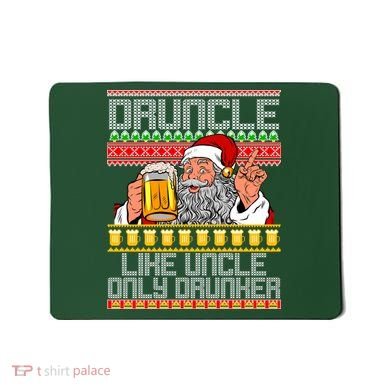 Druncle Like Uncle Only Drunker Ugly Christmas Mousepad