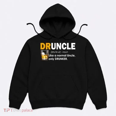 Druncle Normal Uncle Only Drunker Whiskey Hoodie