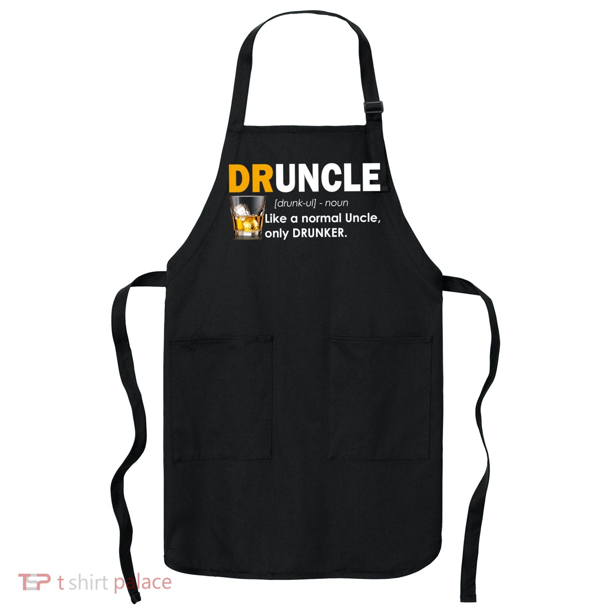 Druncle Normal Uncle Only Drunker Whiskey Apron