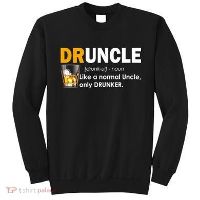 Druncle Normal Uncle Only Drunker Whiskey Sweatshirt