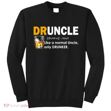 Druncle Normal Uncle Only Drunker Whiskey Sweatshirt