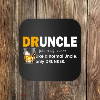 Druncle Normal Uncle Only Drunker Whiskey Coaster