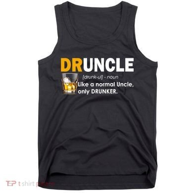 Druncle Normal Uncle Only Drunker Whiskey Tank Top