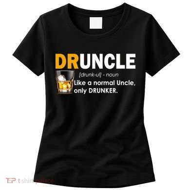 Druncle Normal Uncle Only Drunker Whiskey Women's T-Shirt