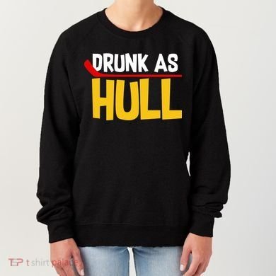 Drunk As Hull Women's Sweatshirt