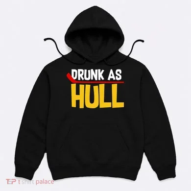 Drunk As Hull Hoodie