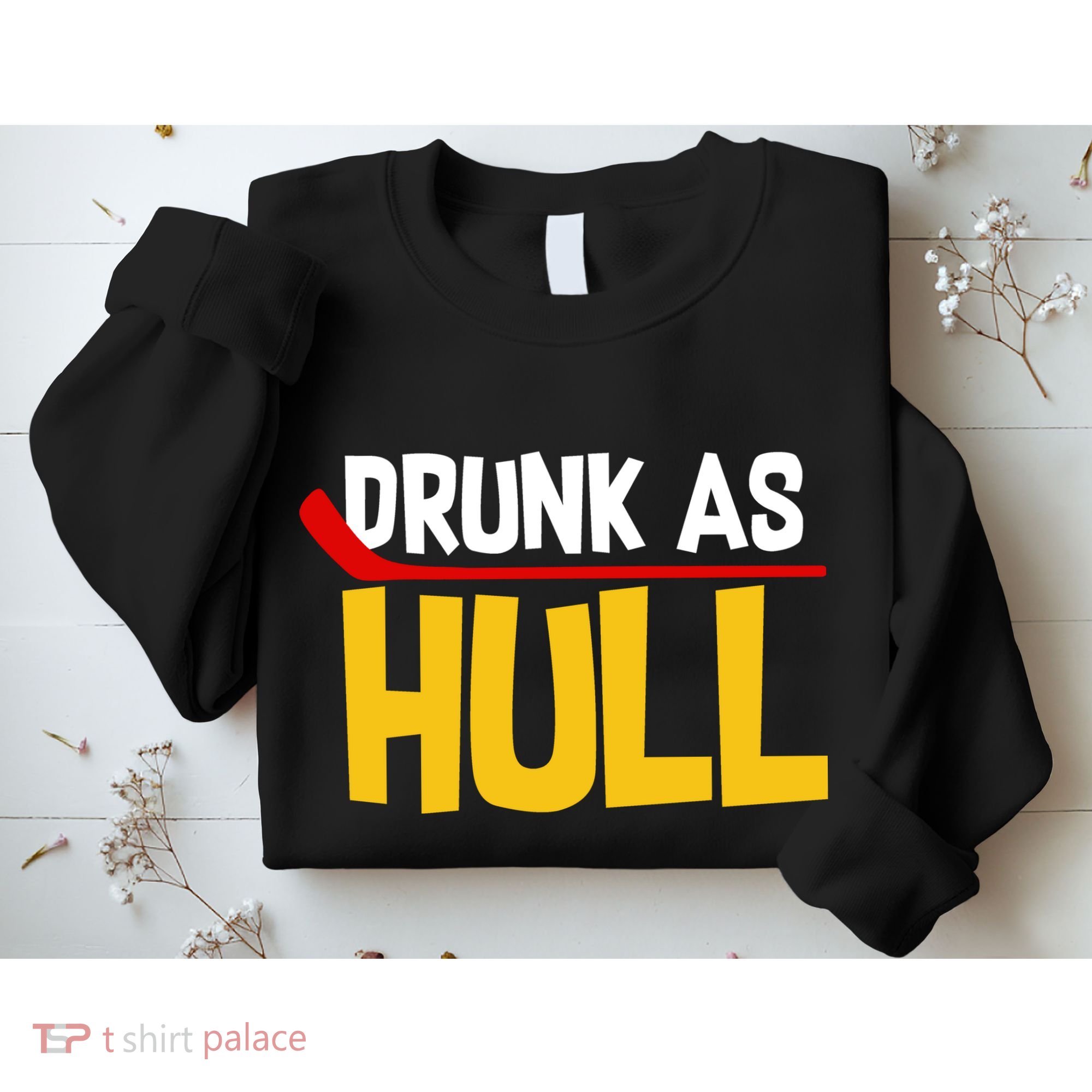 Drunk As Hull Sweatshirt