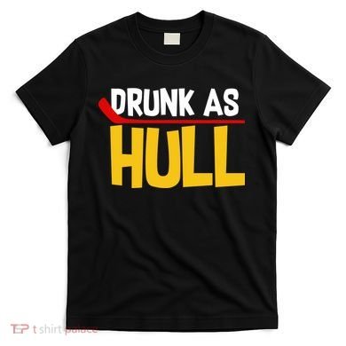 Drunk As Hull T-Shirt