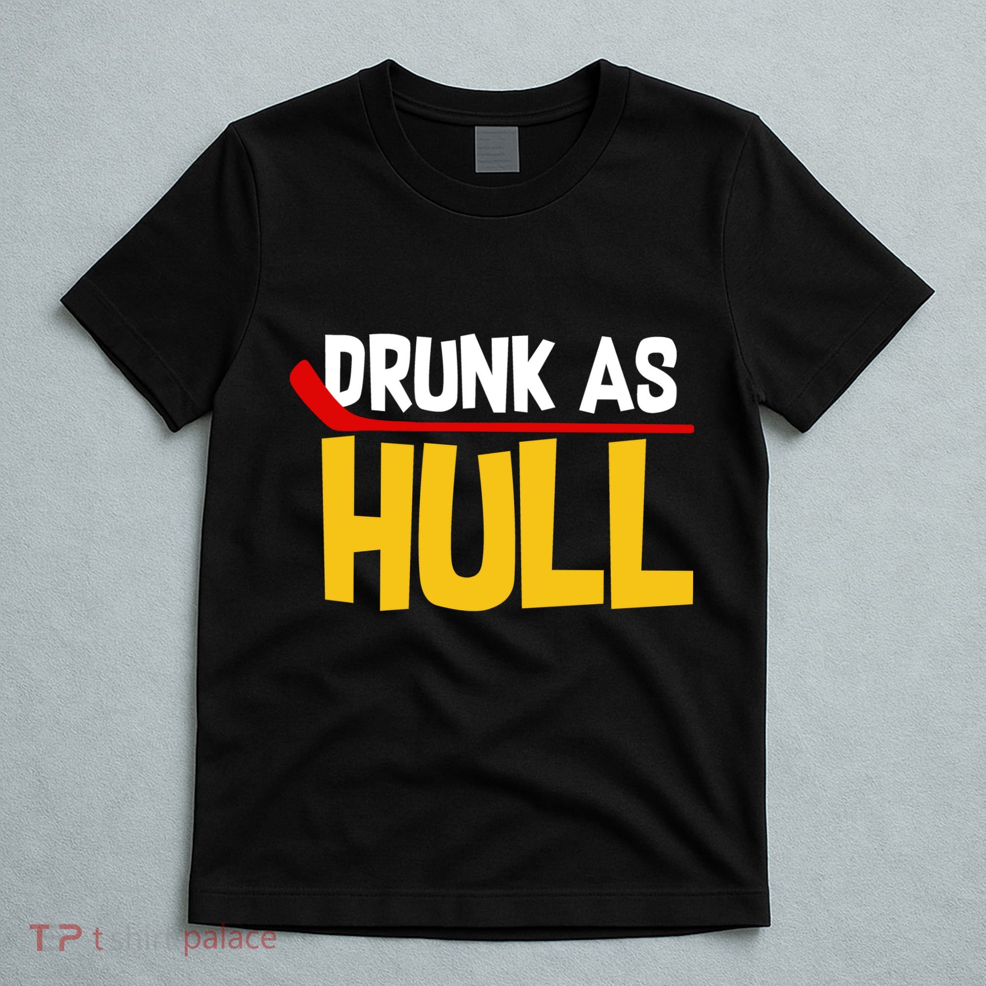 Drunk As Hull T-Shirt