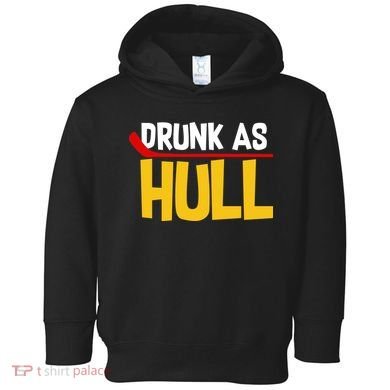 Drunk As Hull Toddler Hoodie