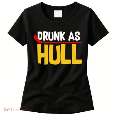 Drunk As Hull Women's T-Shirt