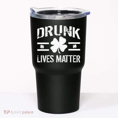 Drunk Lives Matter Tumbler