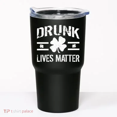 Drunk Lives Matter Tumbler