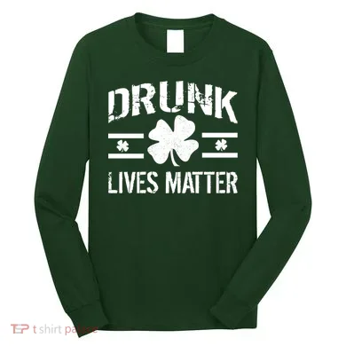 Drunk Lives Matter Long Sleeve Shirt