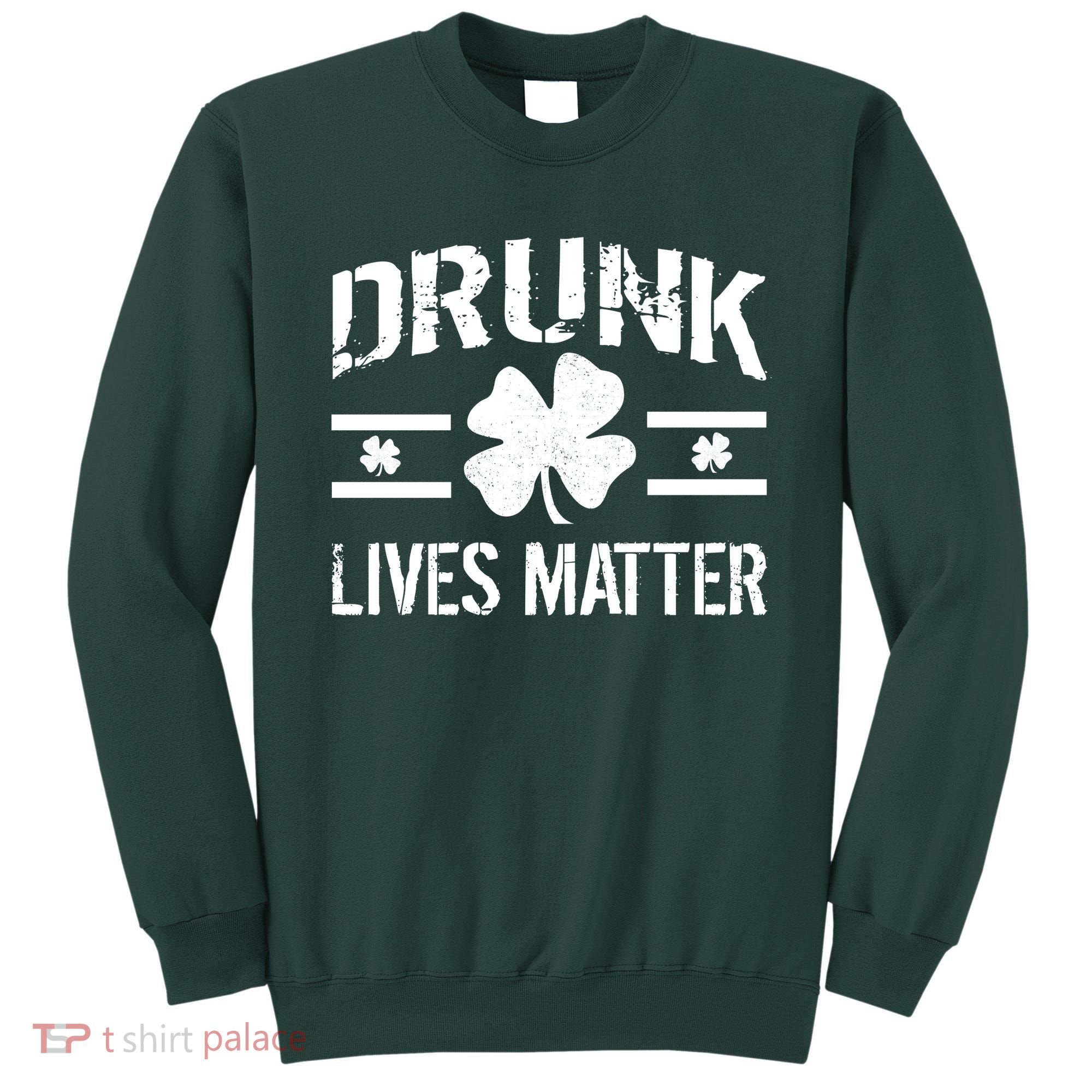 Drunk Lives Matter Sweatshirt