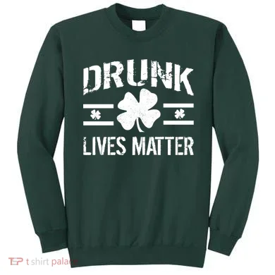 Drunk Lives Matter Sweatshirt