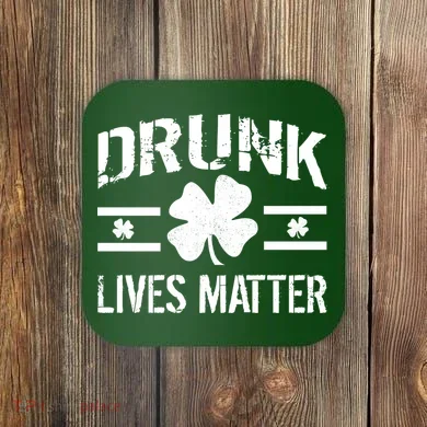 Drunk Lives Matter Coaster