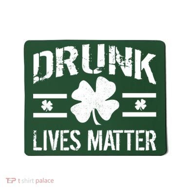 Drunk Lives Matter Mousepad