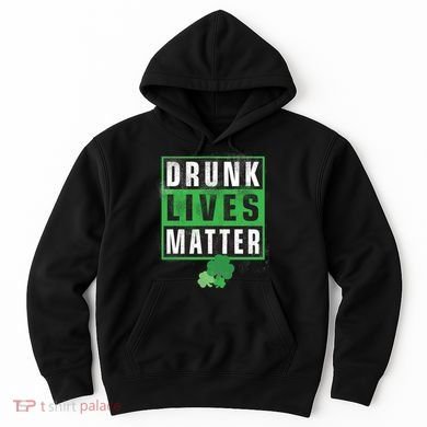Drunk Lives Matter Clover Hoodie