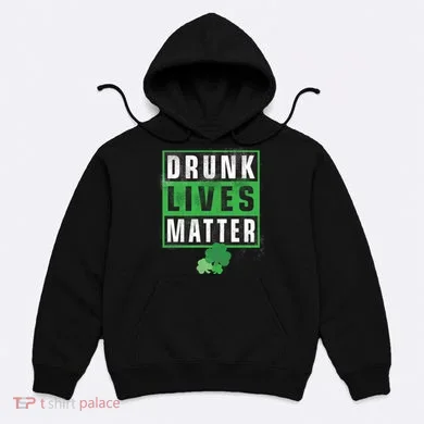 Drunk Lives Matter Clover Hoodie