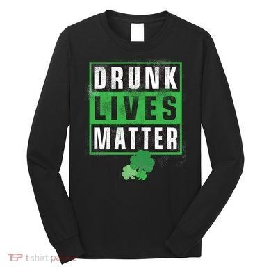 Drunk Lives Matter Clover Long Sleeve Shirt