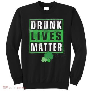 Drunk Lives Matter Clover Sweatshirt