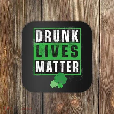 Drunk Lives Matter Clover Coaster