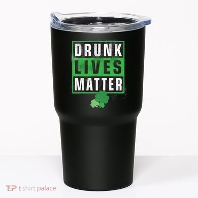 Drunk Lives Matter Clover Tumbler