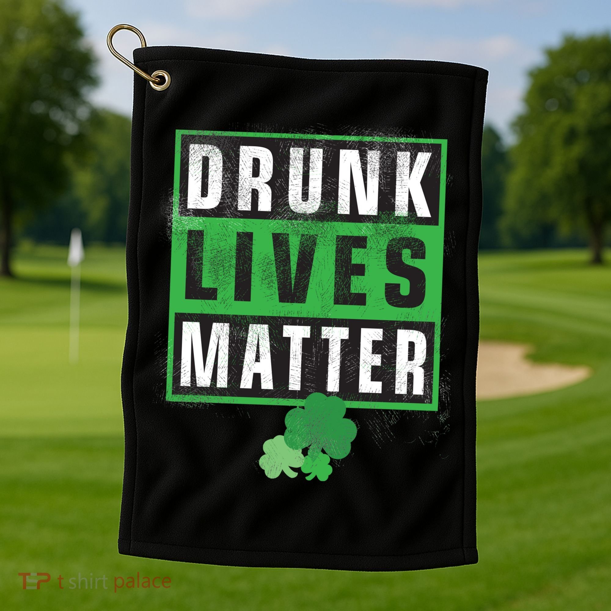 Drunk Lives Matter Clover Golf Towel