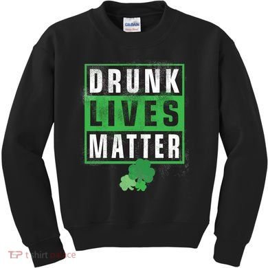 Drunk Lives Matter Clover Kids Sweatshirt