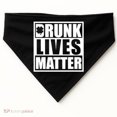 Drunk Lives Matter St. Patrick's Day Funny Saint Pattys USA-Made Doggie Bandana