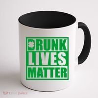 Drunk Lives Matter St. Patrick's Day Funny Saint Pattys Coffee Mug thumb 1