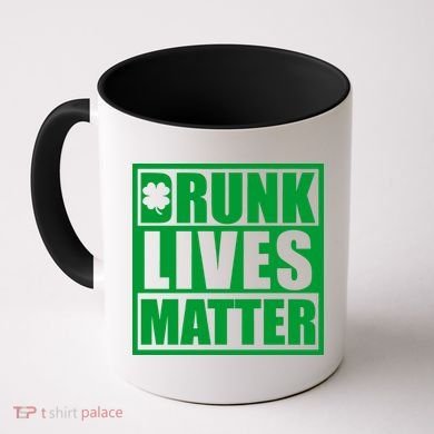 Drunk Lives Matter St. Patrick's Day Funny Saint Pattys Coffee Mug