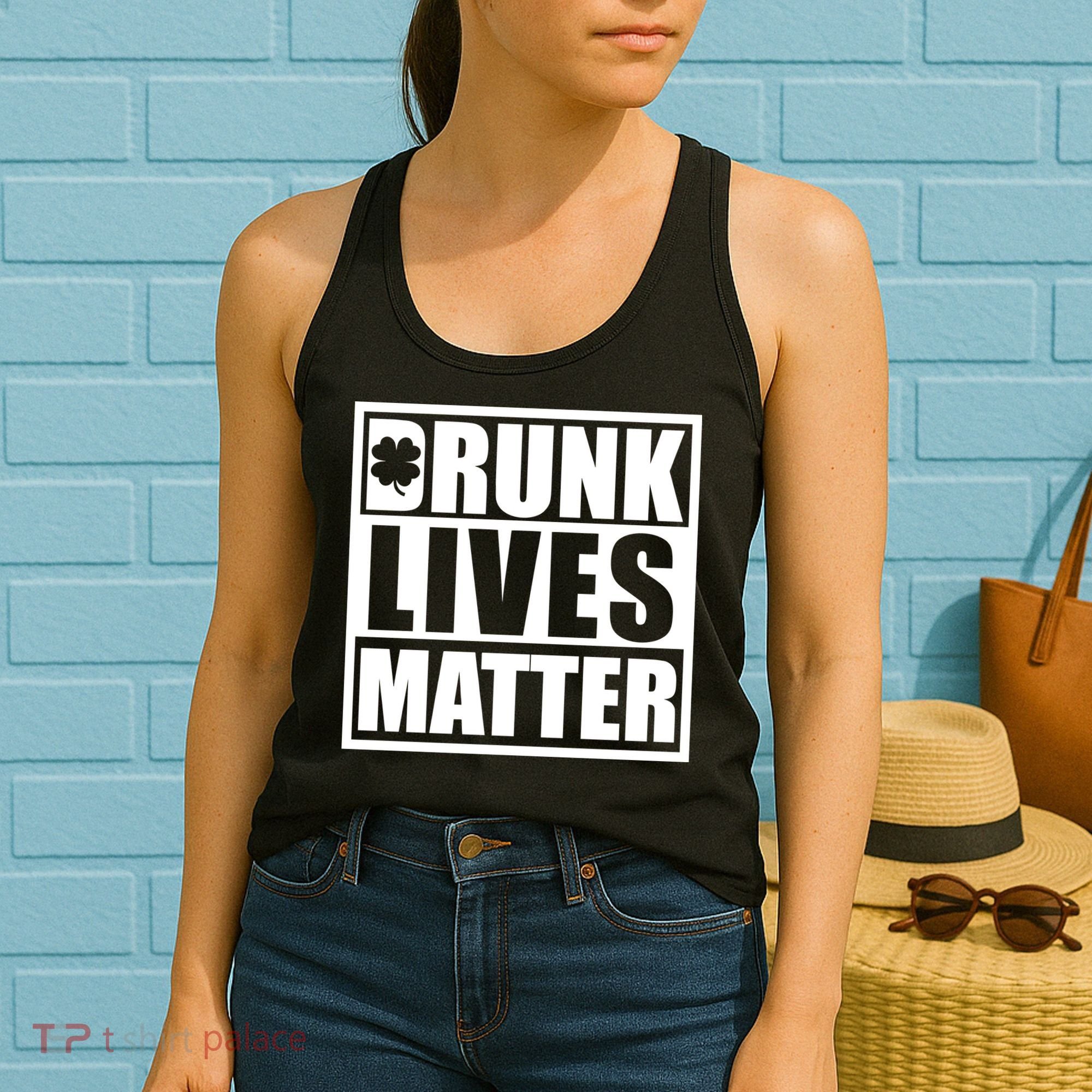 Drunk Lives Matter St. Patrick's Day Funny Saint Pattys Women's Tank Top