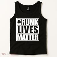 Drunk Lives Matter St. Patrick's Day Funny Saint Pattys Tank Top thumb 2