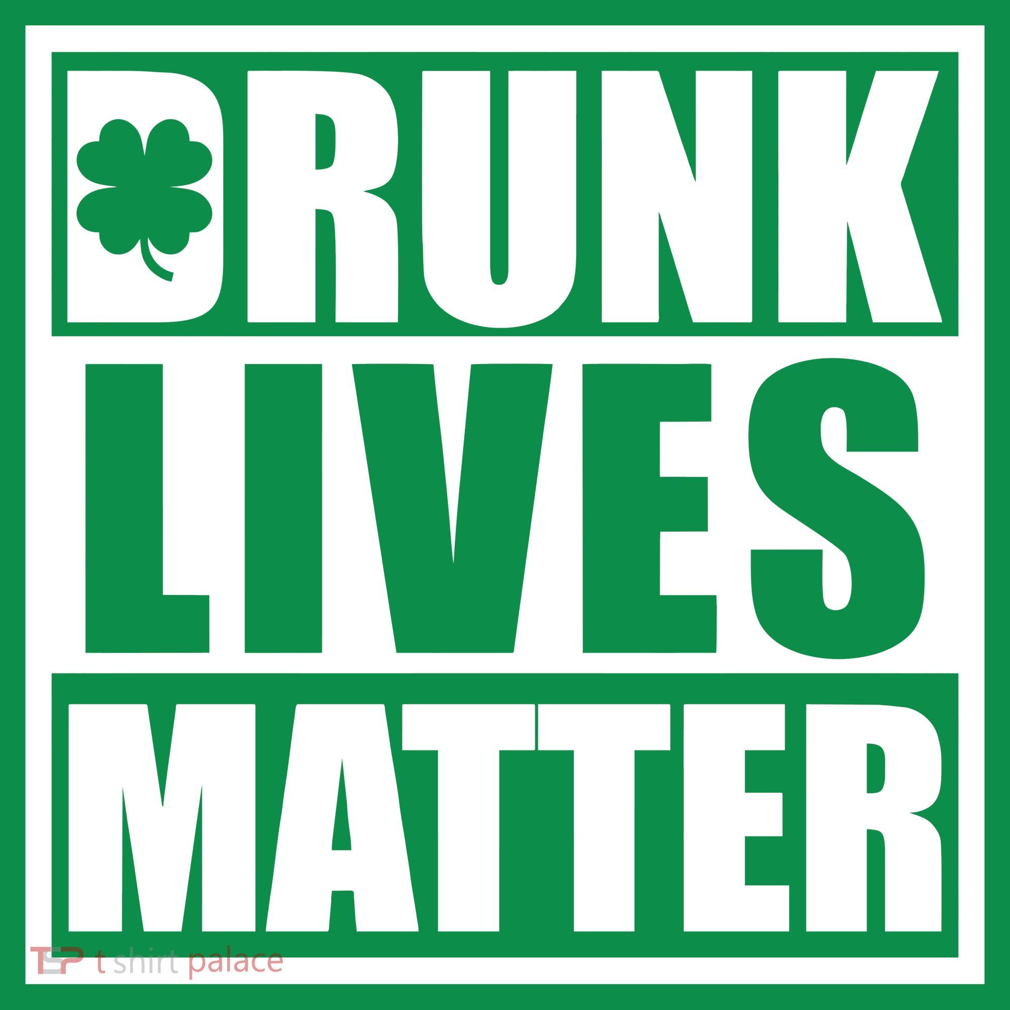 Drunk Lives Matter St. Patrick's Day Funny Saint Pattys Long Sleeve Shirt